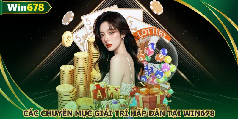 Chuyên mục WIN678 đa dạng có thể loại giải trí hấp dẫn