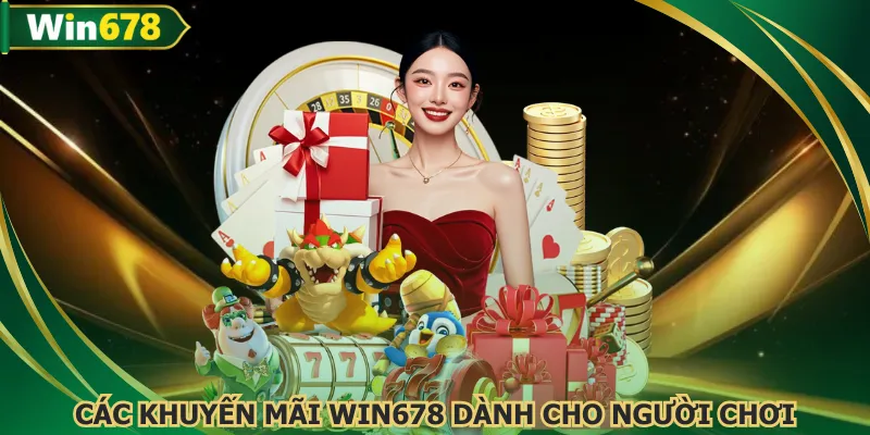 WIN678 tung ra nhiều ưu đãi với điều kiện dễ dàng